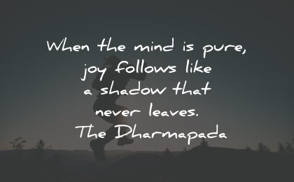 joy quotes mind pure follows shadow dharmapada wisdom quotes