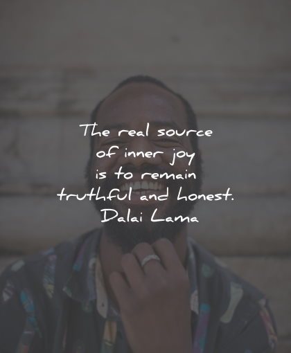 joy quotes source inner remain truthful honest dalai lama wisdom quotes