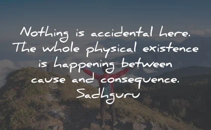 karma quotes accidental physical existence cause consequence sadhguru wisdom