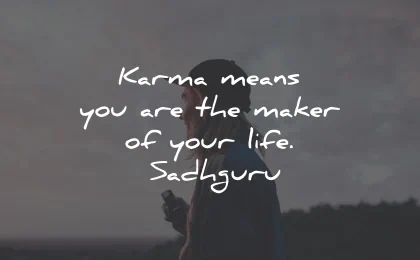 karma quotes means make life sadhguru wisdom