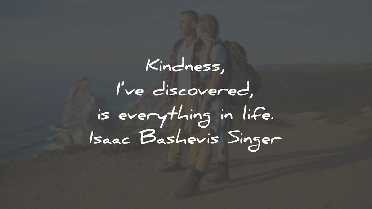 kindness quotes discovered everything life isaac bashevis singer wisdom