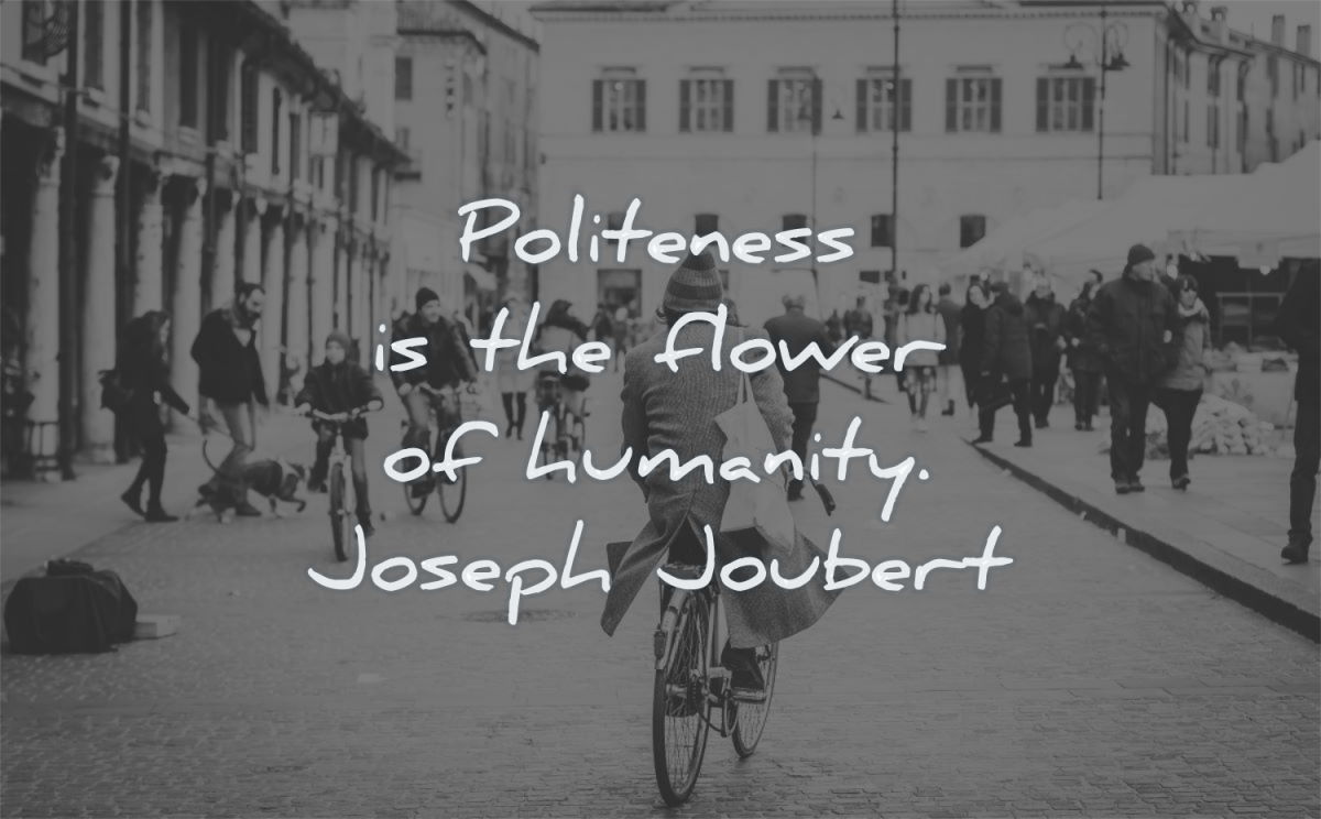 kindness quotes politeness flower humanity joseph joubert wisdom man bike street