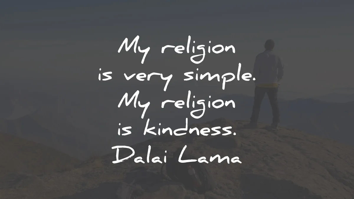 kindness quotes religion simple dalai lama wisdom