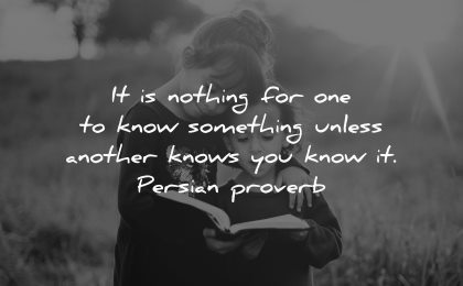 knowledge quotes nothing know something unless another knows you persian proverb wisdom girls reading