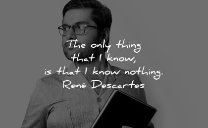 knowledge quotes only thing know that nothing rene descartes wisdom indian man