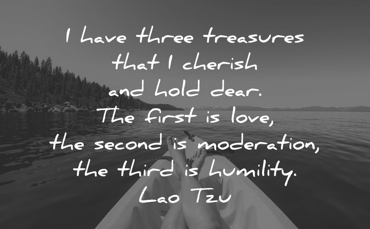 lao tzu quotes three treasures cherish hold dear first love second moderation third humility wisdom kayak woman lake water