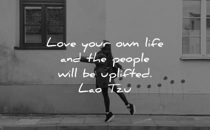 lao tzu quotes love your own life people uplifted wisdom woman jump street