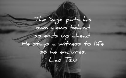 lao tzu quotes sage puts his own views behind ends ahead stays witness life endures wisdom woman