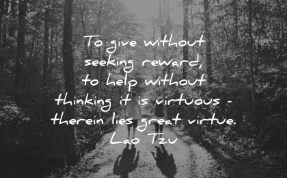 lao tzu quotes give without seeking reward help thinking virtuous therein lies great virtue wisdom nature