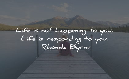 law attraction quotes life happening responding rhonda byrne wisdom
