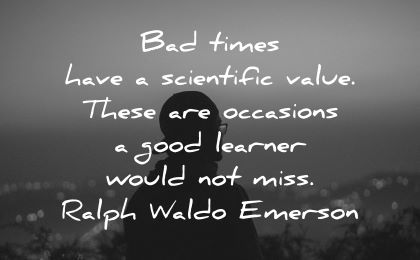 learning quotes bad times scientific value occasions good learner would miss ralph waldo emerson wisdom silhouette