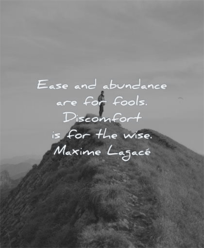 learning quotes ease abundance fools discomfort wise maxime lagace wisdom man mountain top standing