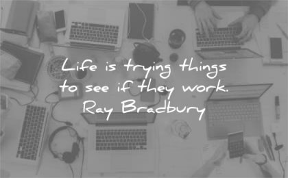 learning quotes life trying things they work ray bradbury wisdom laptop