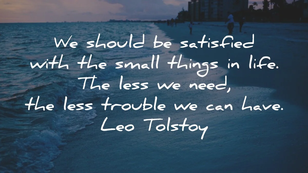 leo tolstoy quotes should satisfied small things wisdom