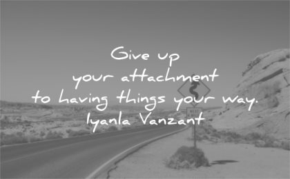 letting go quotes give your attachment having things your way iyanla vanzant wisdom