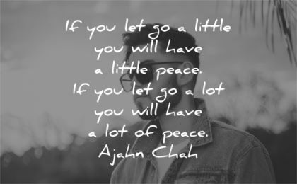 letting go quotes little will have peace ajahn chah wisdom man