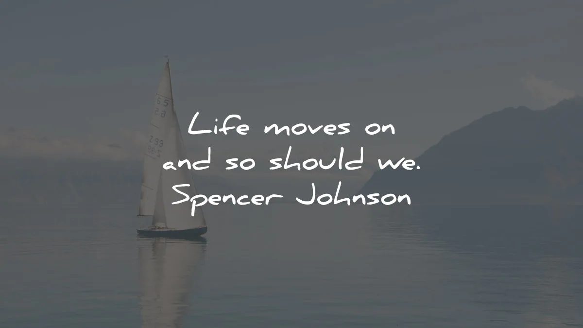 letting go quotes life moves should spencer johnson wisdom