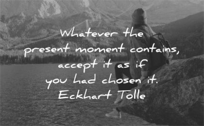 letting go quotes whatever present moment contains accept you had chosen eckhart tolle wisdom woman sitting nature lake