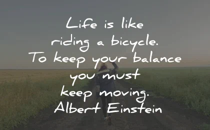 life goes on quotes life riding bicycle einstein wisdom
