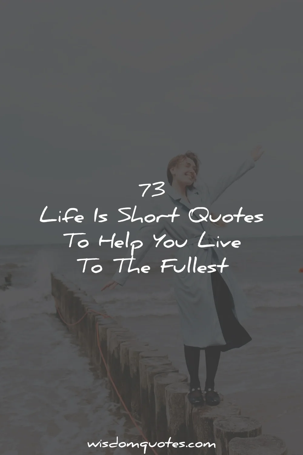 life is short quotes help live fullest wisdom