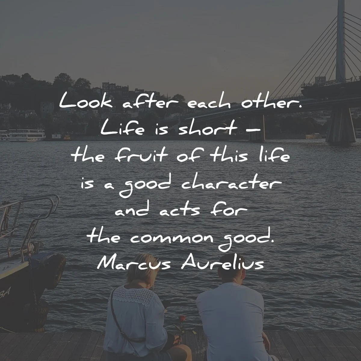 life is short quotes look after each other fruit good character marcus aurelius wisdom