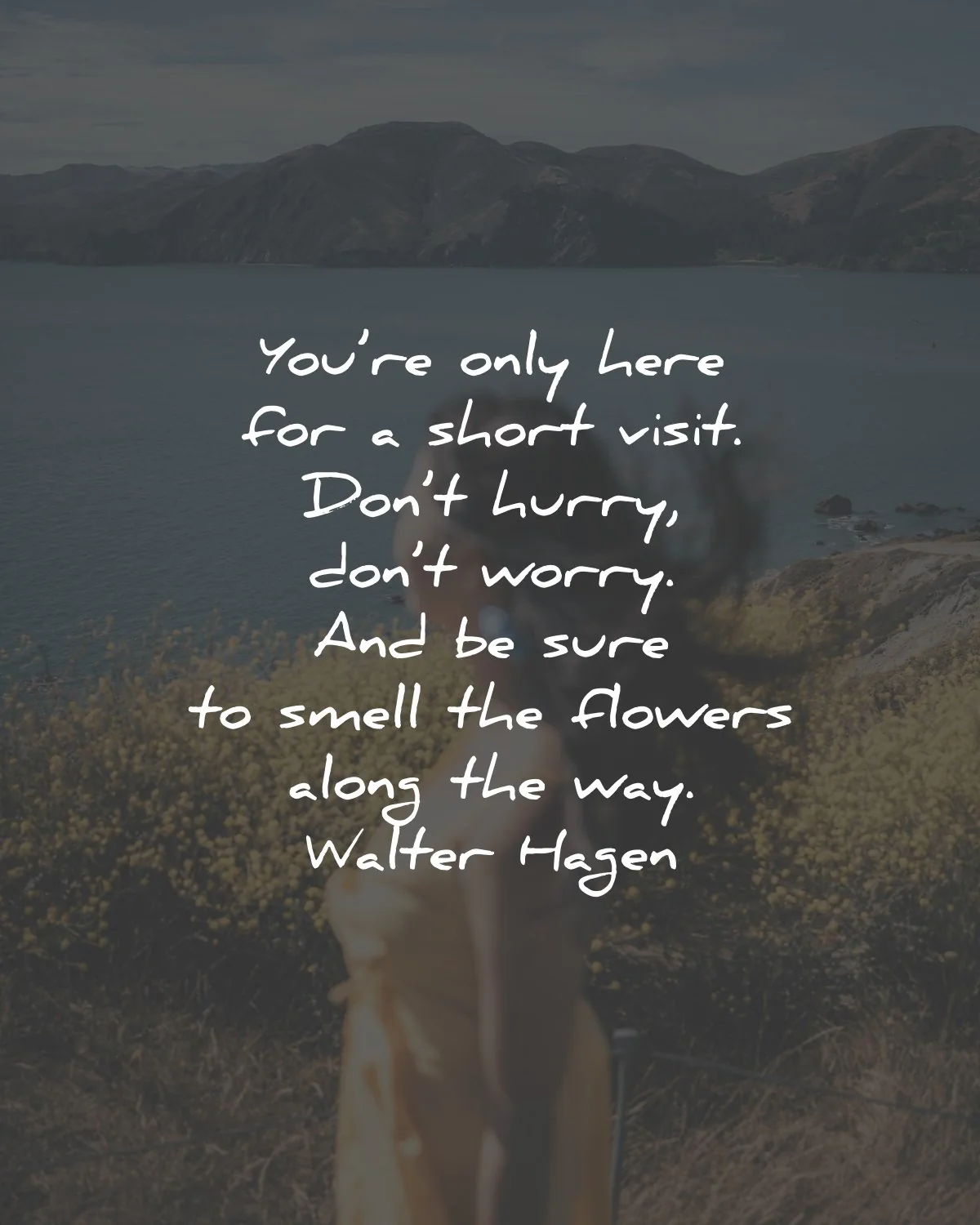 life is short quotes visit hurry worry smell flowers walter hagen wisdom