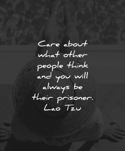 life lessons quotes care about other people think prisoner lao tzu wisdom