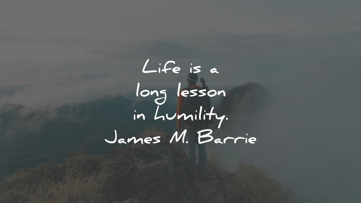 life lessons quotes life long lesson humility james barrie wisdom