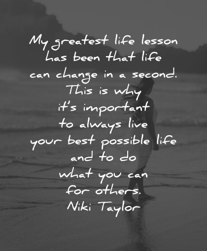 life lessons quotes greatest can change second niki taylor wisdom