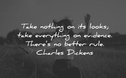life lessons quotes take nothing looks evidence charles dickens wisdom