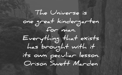 life lessons quotes universe kindergarten everything orison swett marden wisdom