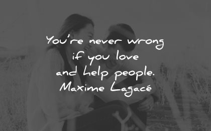 life lessons quotes never wrong love help people maxime lagace wisdom