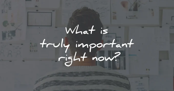 life questions what truly important right now maxime lagace wisdom quotes