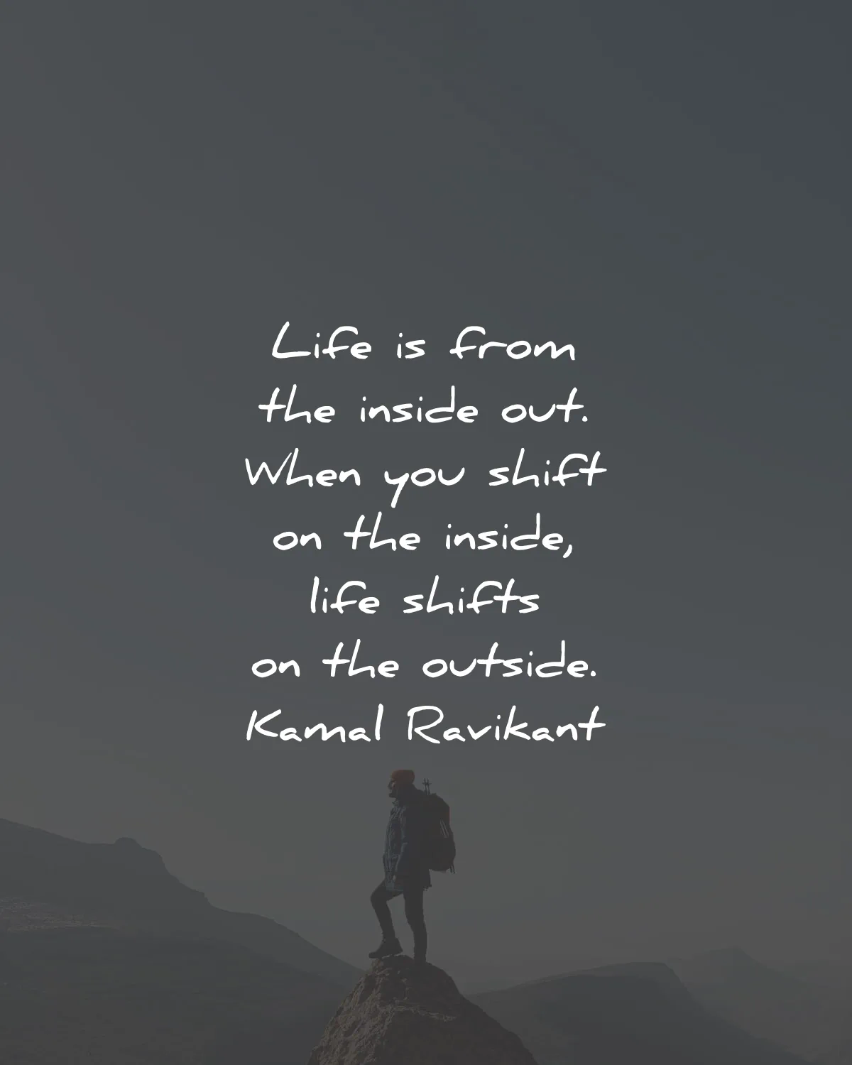 life quotes from inside out shift outside kamal ravikant wisdom