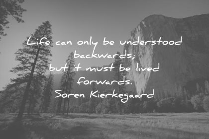 life quotes can only understood backwards must lived forwards soren kierkegaard wisdom