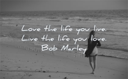 life quotes love you live love bob marley wisdom beach woman walking