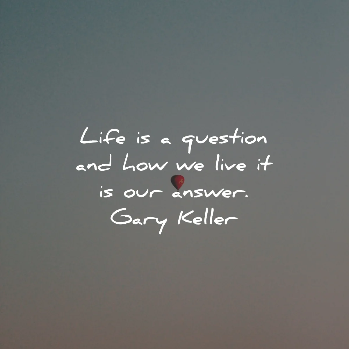life quotes question live answer gary keller wisdom