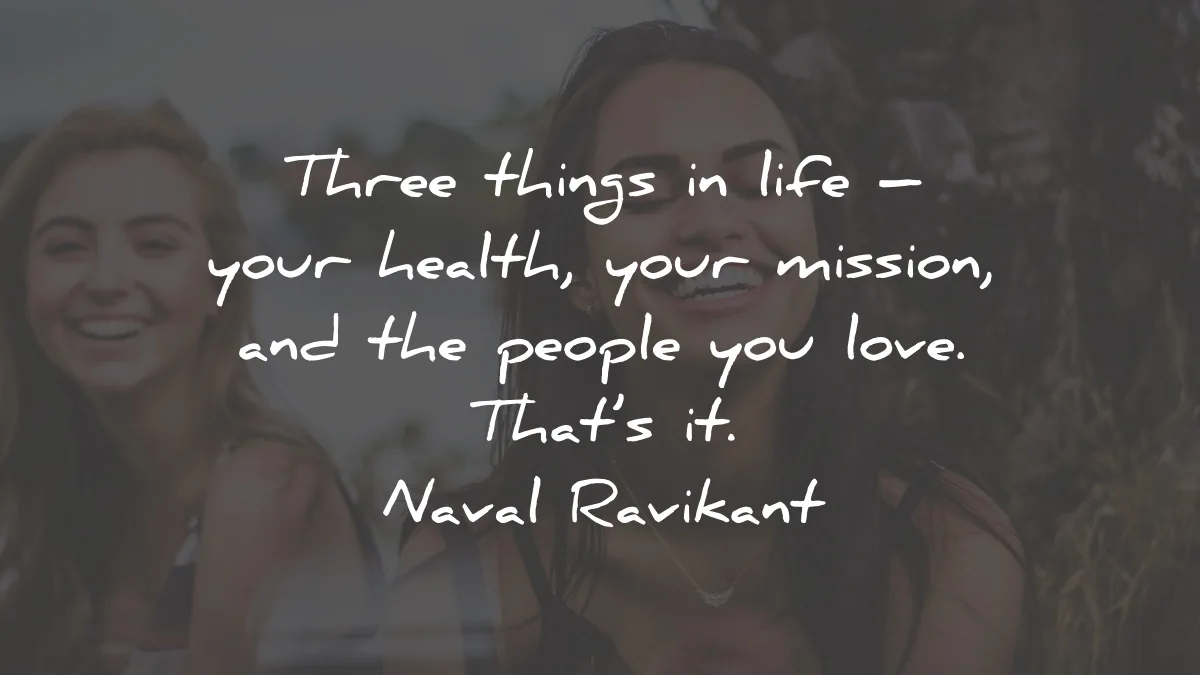 life quotes three things health mission people naval ravikant wisdom