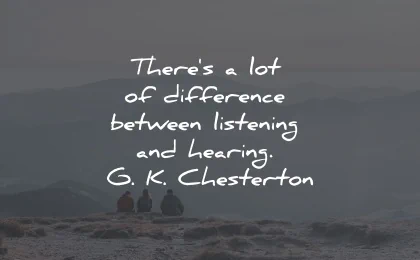 listening quotes difference hearing chesterton wisdom quotes