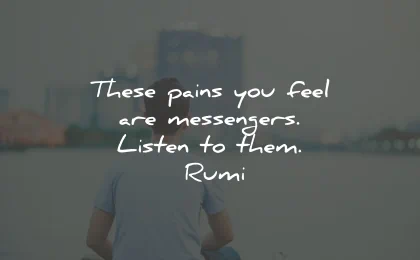 listening quotes pains feel messengers rumi wisdom