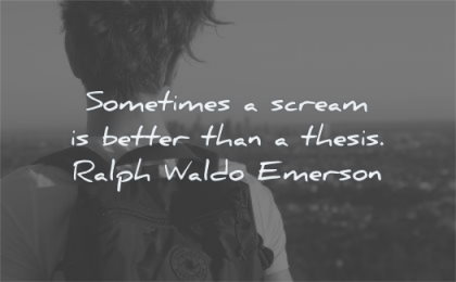 loneliness quotes sometimes scream better than thesis ralph waldo emerson wisdom man