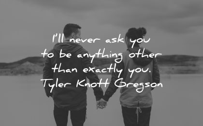 love quotes for her ll never ask you anything other than exactly tyler knott gregson wisdom couple hands