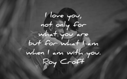 love quotes for her you not only what are when with roy croft wisdom couple