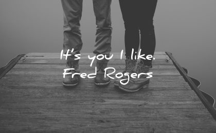 love quotes for her its you like fred rogers wisdom couple