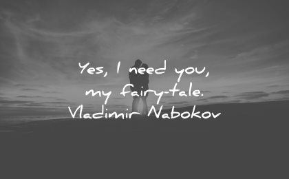 love quotes for her yes need you fairy tale vladimir nabokov wisdom couple silhouette