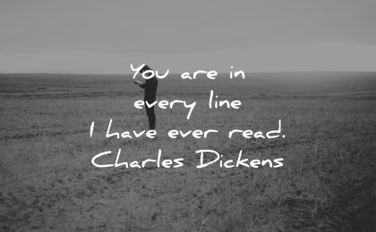 love quotes for her every line have ever read charles dickens wisdom man field solitude