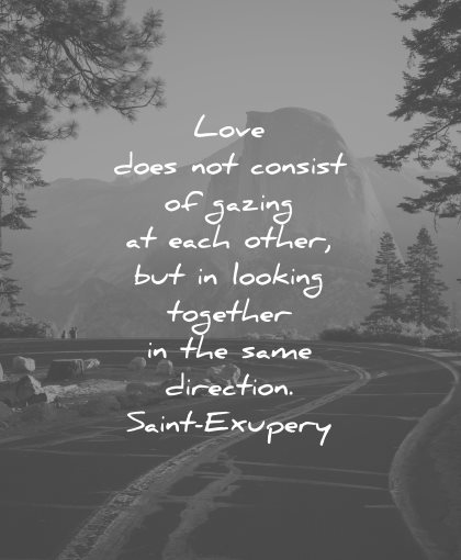 https://wisdomquotes.b-cdn.net/wp-content/uploads/love-quotes-love-does-not-consist-of-gazing-at-each-other-but-in-looking-together-is-the-same-direction-antoine-de-saint-exupery-wisdom-quotes.jpg