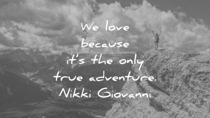 love quotes because only true adventure nikki giovanni wisdom