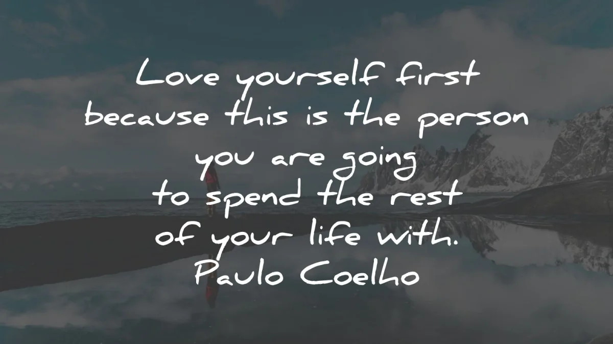love yourself quotes first person going spend rest life paulo coelho wisdom