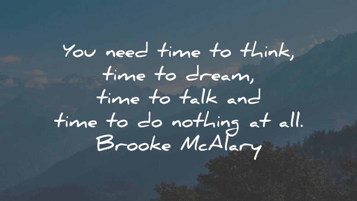 love yourself quotes need time think dream talk nothing brooke mcalary wisdom